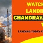 Watch Live Landing of  Chandrayaan 3 Today at 17:20 hrs