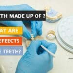 What are False Teeth & Dentures Made of? Its Side Effects