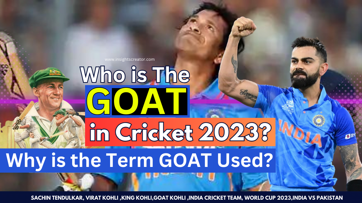 Who Is The Goat In Cricket 2023 Why Is The Term Goat Used Virat Kohli Goat Sachin Tendulkar