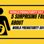 World Prematurity Day 2023: 5 Surprising Facts