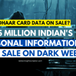 Aadhaar Data Leak:  815 Million Indian’s Personal Information For Sale On  Dark Web