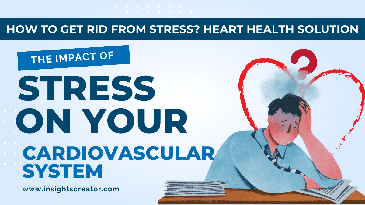 The Impact Of Stress On Your Cardiovascular System