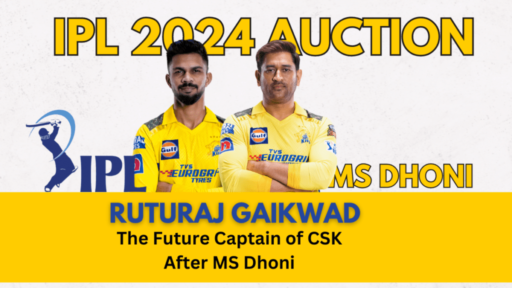 Ruturaj Gaikwad The Future Captain of CSK After MS Dhoni Ipl 2024