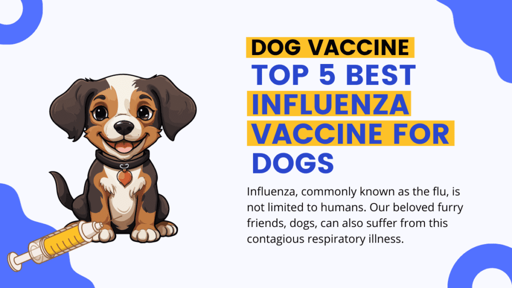 Top 5 Best Influenza Vaccine For Dogs