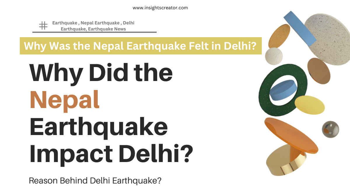 Nepal Earthquake Delhi Earthquake Why Was The Nepal Earthquake Felt In Delhi