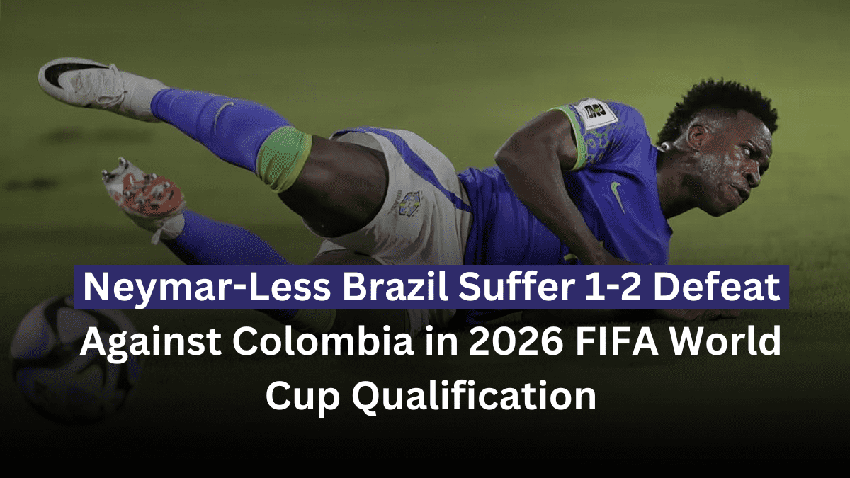 Neymar-Less Brazil Suffer 1-2 Defeat Against Colombia In 2026 Fifa World Cup Qualification