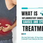 What is Inflammatory Bowel Disease: Causes, Symptoms and Treatment