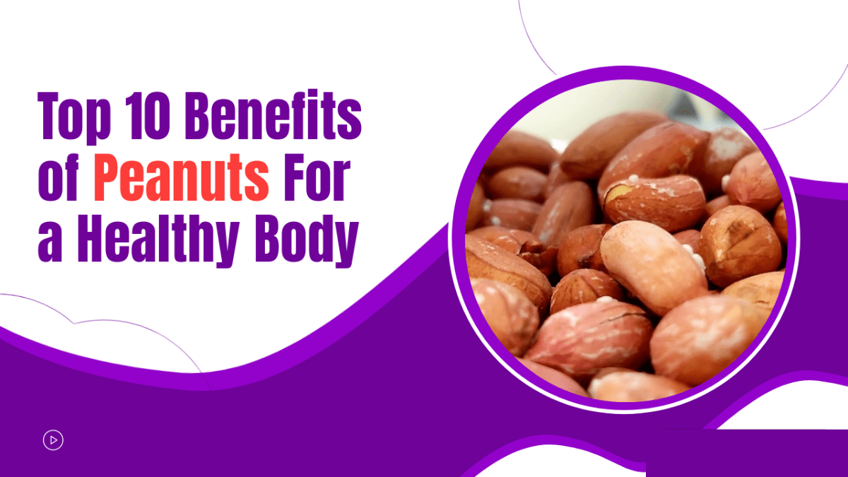 Top 10 Benefits Of Peanuts For A Healthy Body