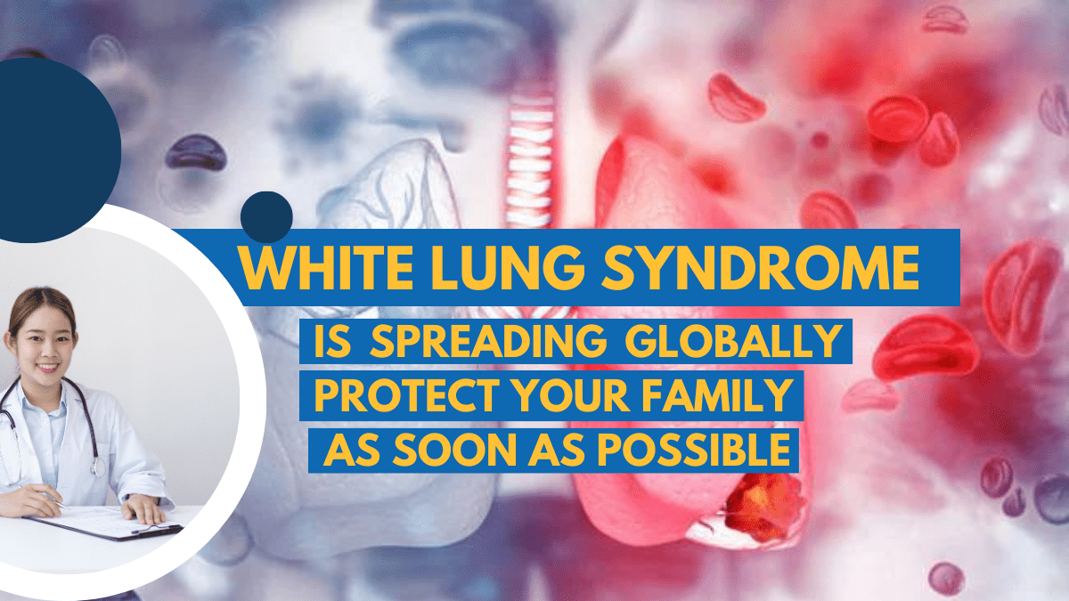 White Lung Syndrome Is Spreading Globally - Protect Your Family