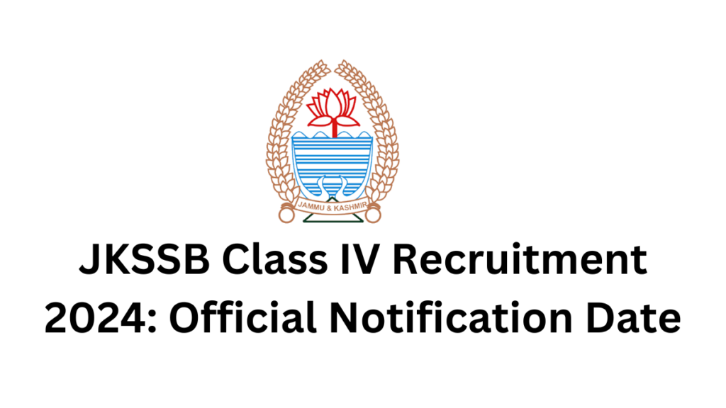 JKSSB Class IV Recruitment 2024 - Qualification and Notification