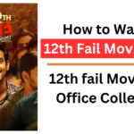 How to watch 12th Fail Movie free- 12th Fail Movie Box Office Collection