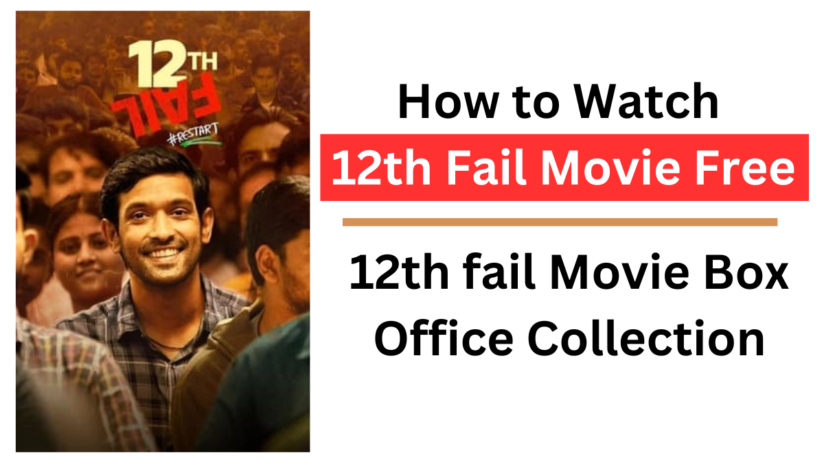 How To Watch 12Th Fail Movie Free- 12Th Fail Movie Box Office Collection