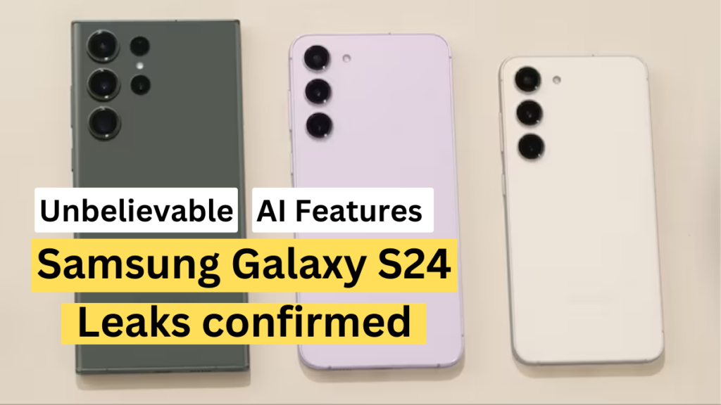 Leaks Confirmed Samsung Galaxy S24 AI Features And Launching Date 2024