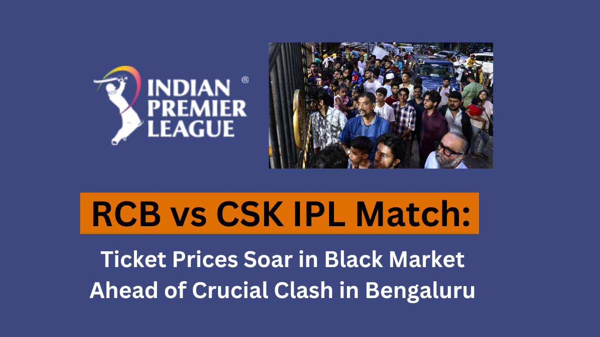 Rcb-Vs-Csk-Ipl-Match-Ticket-Prices-Soar-In-Black-Market-Ahead-Of-Crucial-Clash-In-Bengaluru.png