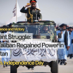 Taliban – Afghanistan’s Independence Day: A Tribute to Resilience and Victory