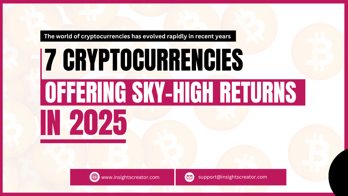 7 Cryptocurrencies Offering Sky-High Returns in 2025