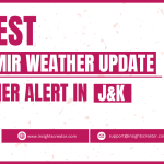 Kashmir in Coming Days: Latest Kashmir Weather Update